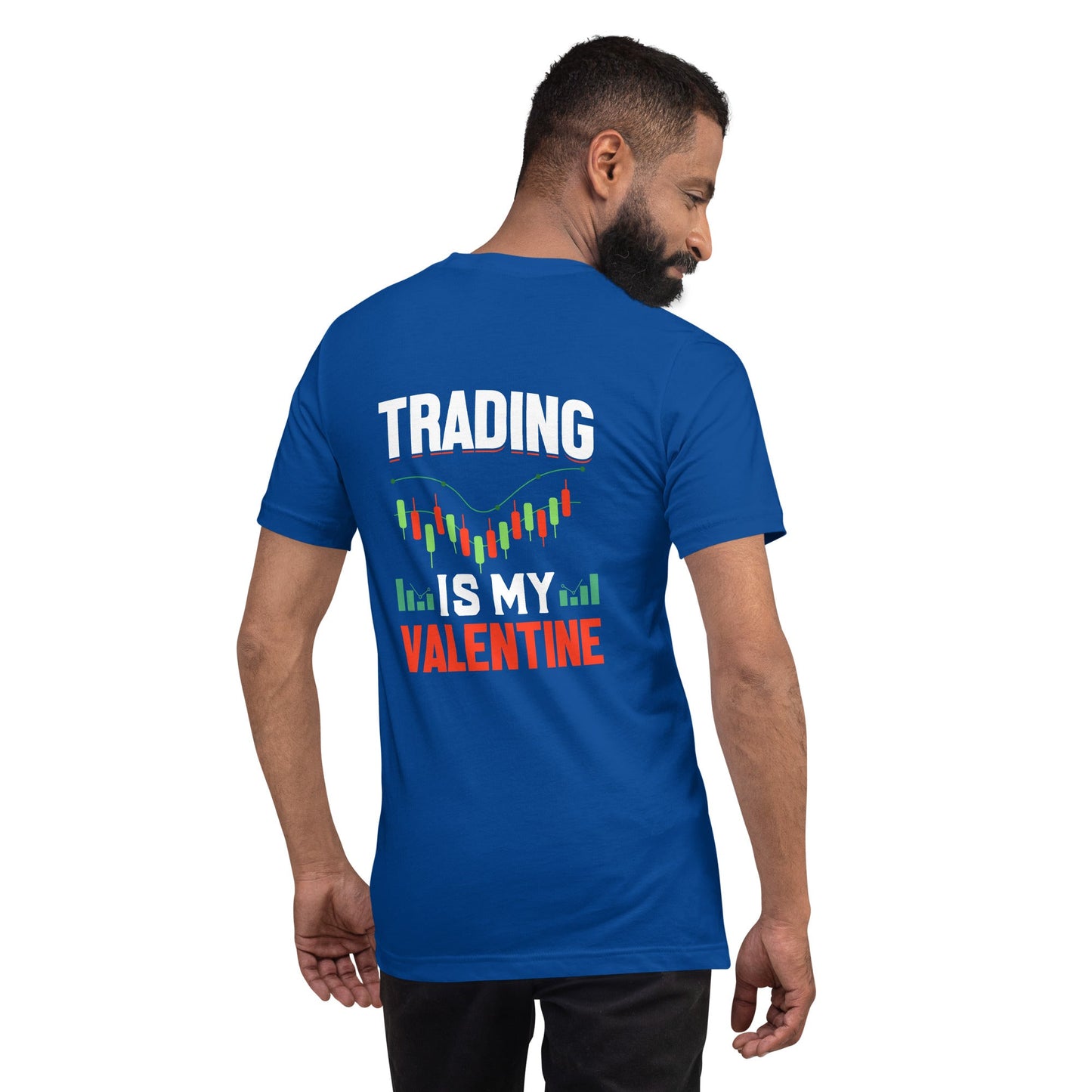 Trading is my Valentine - Unisex t-shirt ( Back Print ) by DarkByteGear