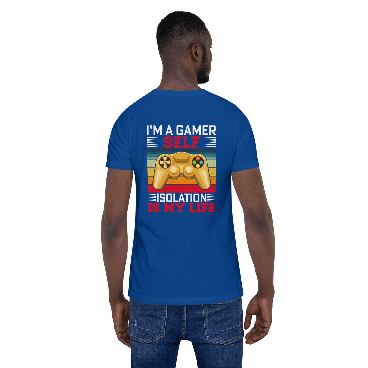 I am a Gamer; Self-isolation is my life - Unisex t-shirt by DarkByteGear
