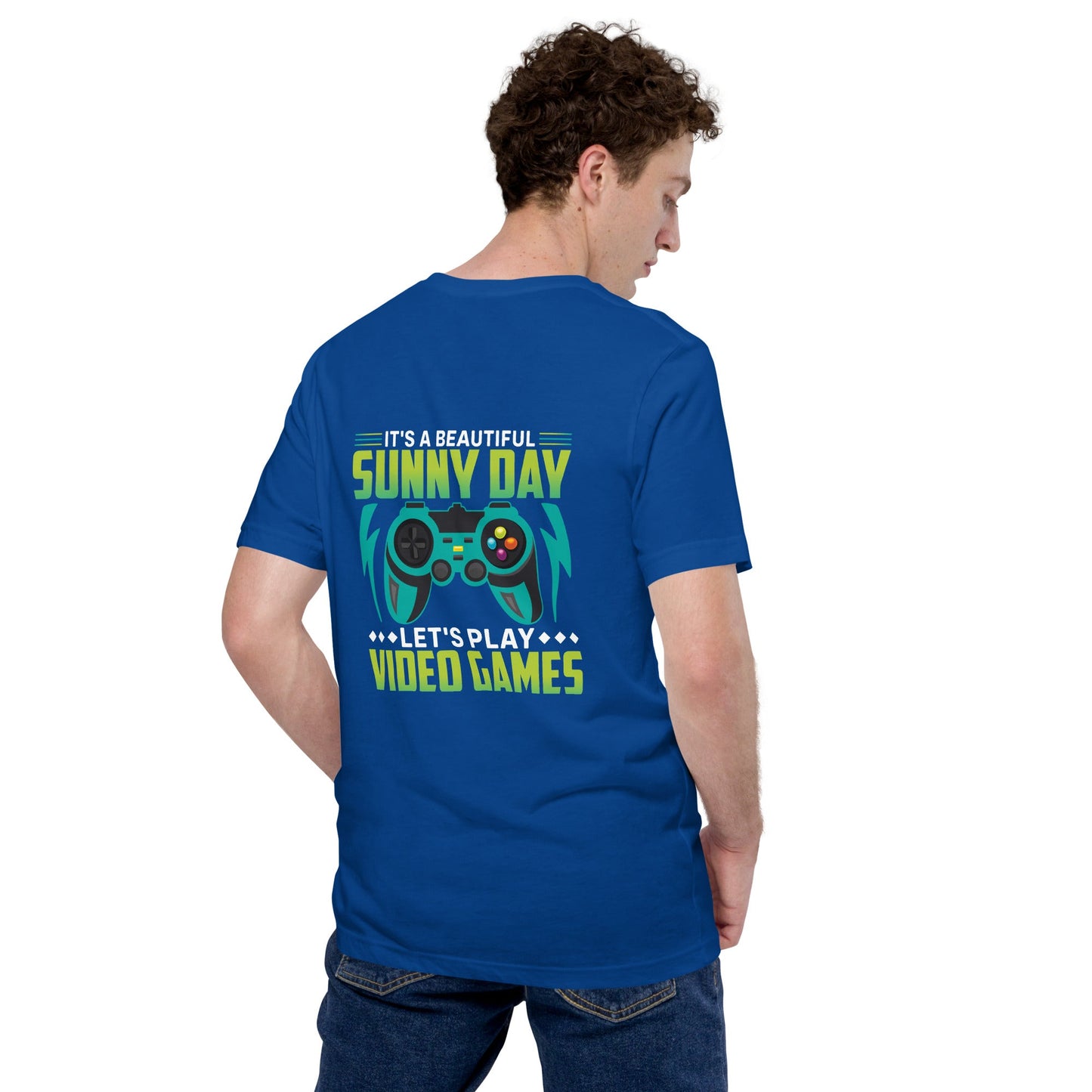 It is a Beautiful Sunny Day; Let's Play Video Games - Unisex t-shirt ( Back Print ) by DarkByteGear