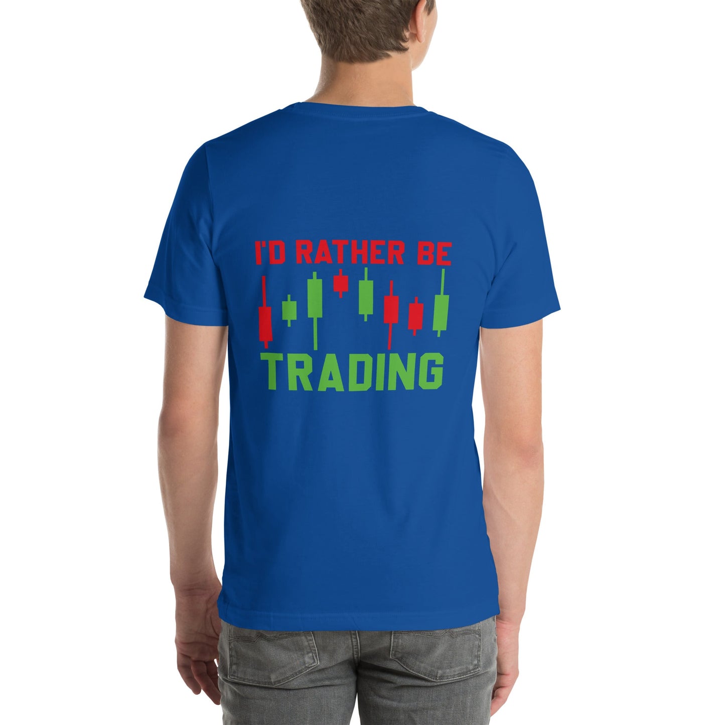 I'd rater be Trading ( Tanvir ) - Unisex t-shirt ( Back Print ) by DarkByteGear
