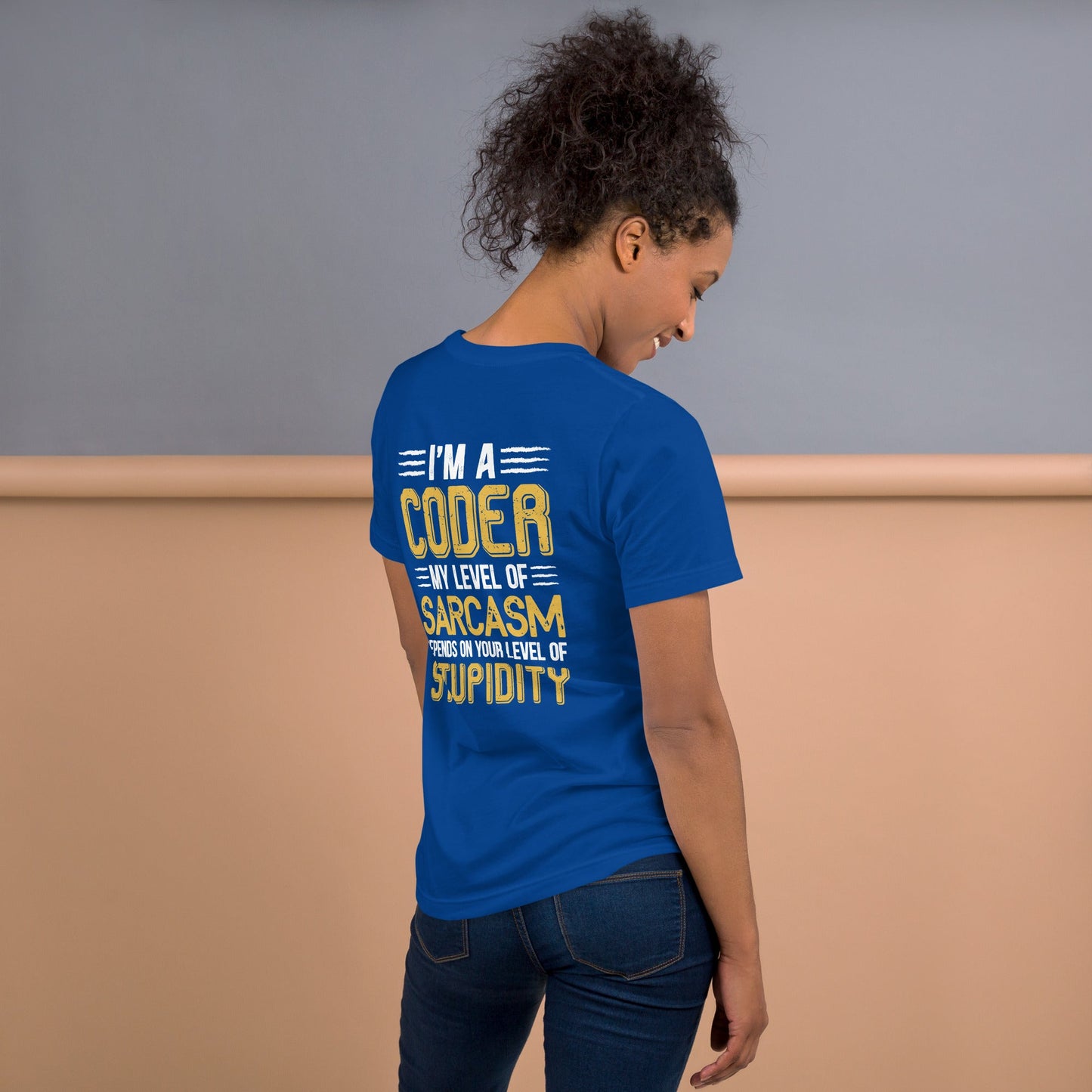 I am a Coder; my level of Sarcasm Depends on your level of Stupidity - Unisex t-shirt ( Back Print ) by DarkByteGear
