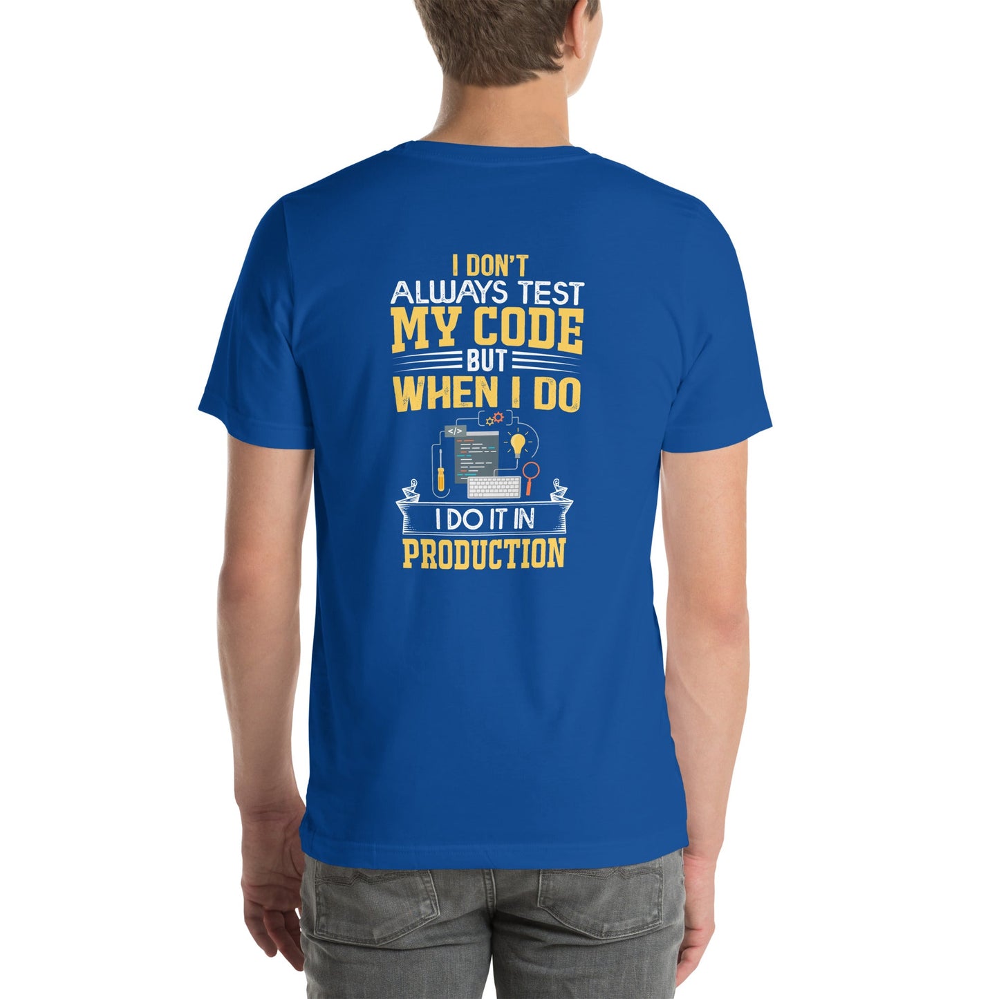 I don't always Test my code V1 - Unisex t-shirt ( Back Print ) by DarkByteGear