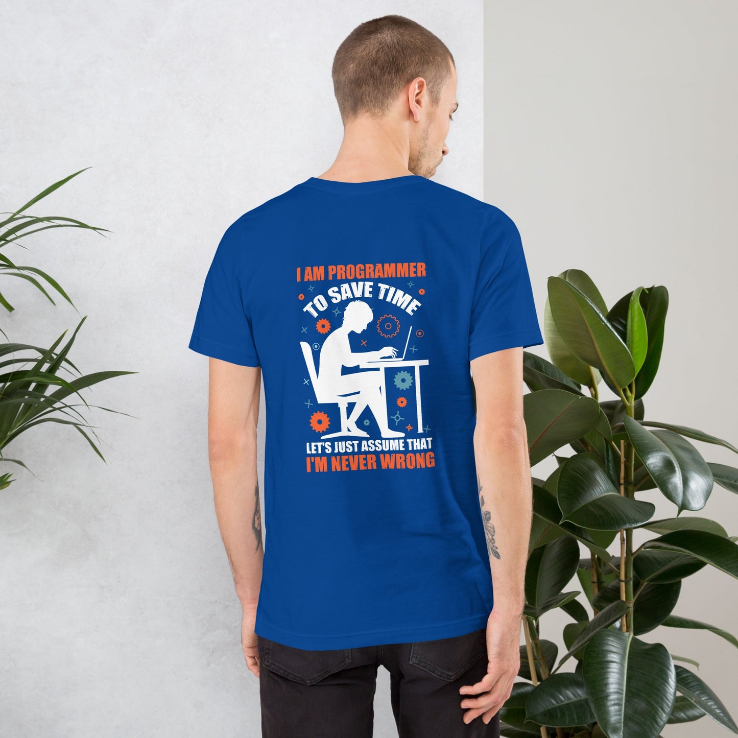 I am Programmer, to Save time, let's just Assume; I am never Wrong - Unisex t-shirt ( Back Print ) by DarkByteGear
