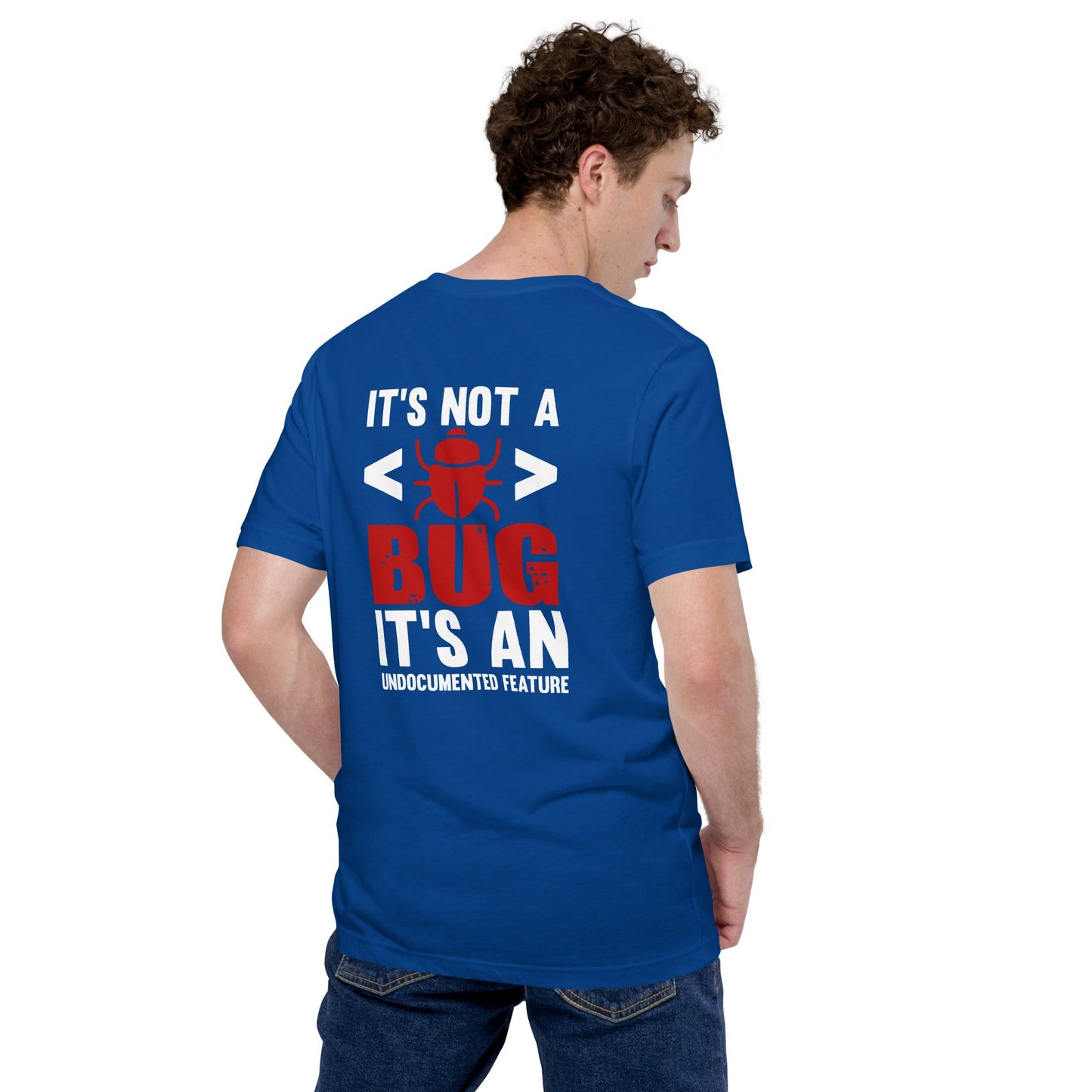 It's not a Bug; it's an Undocumented Feature - Unisex t-shirt ( Back Print ) by DarkByteGear