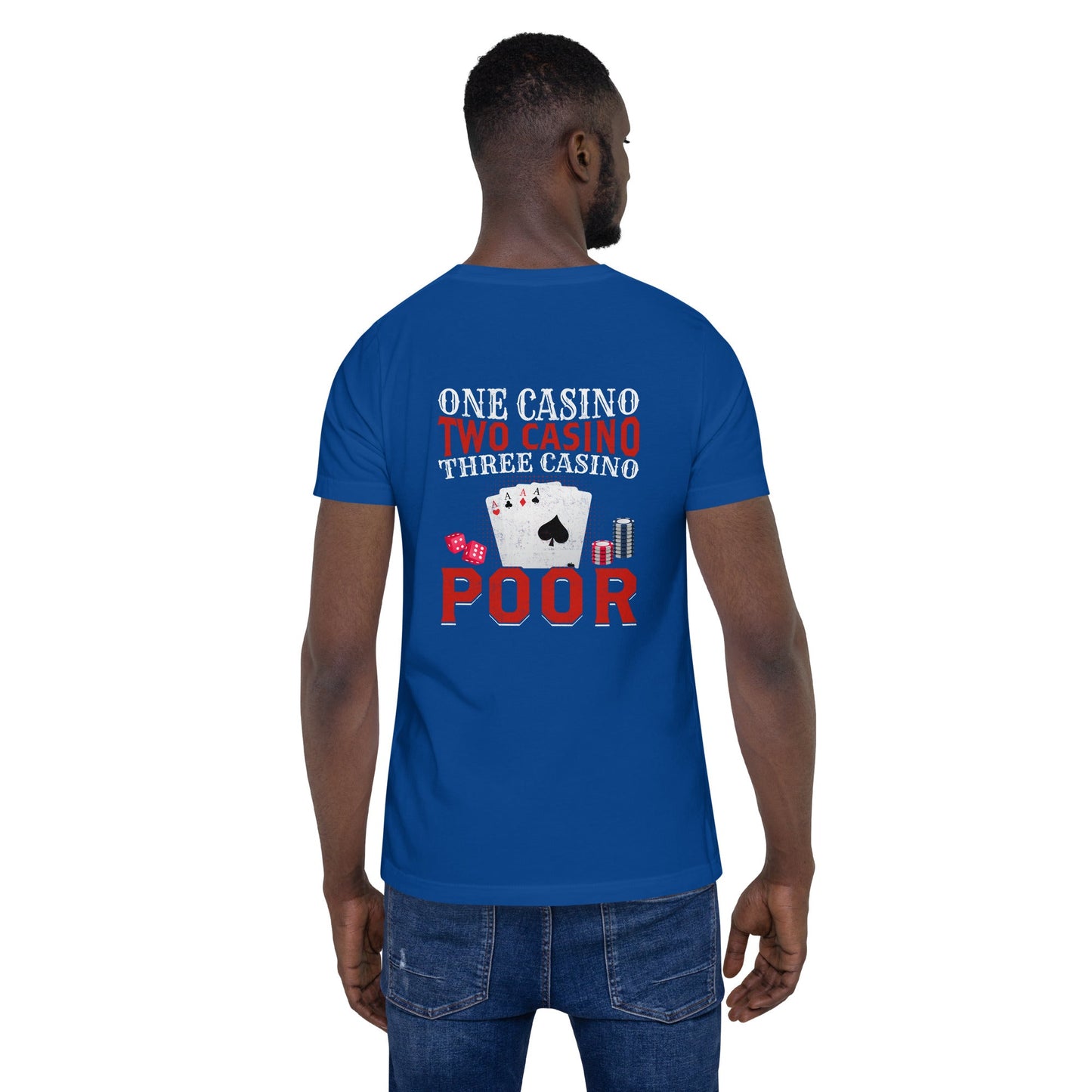 One Casino, Two Casino, Three Casino = Poor - Unisex t-shirt ( Back Print ) by DarkByteGear