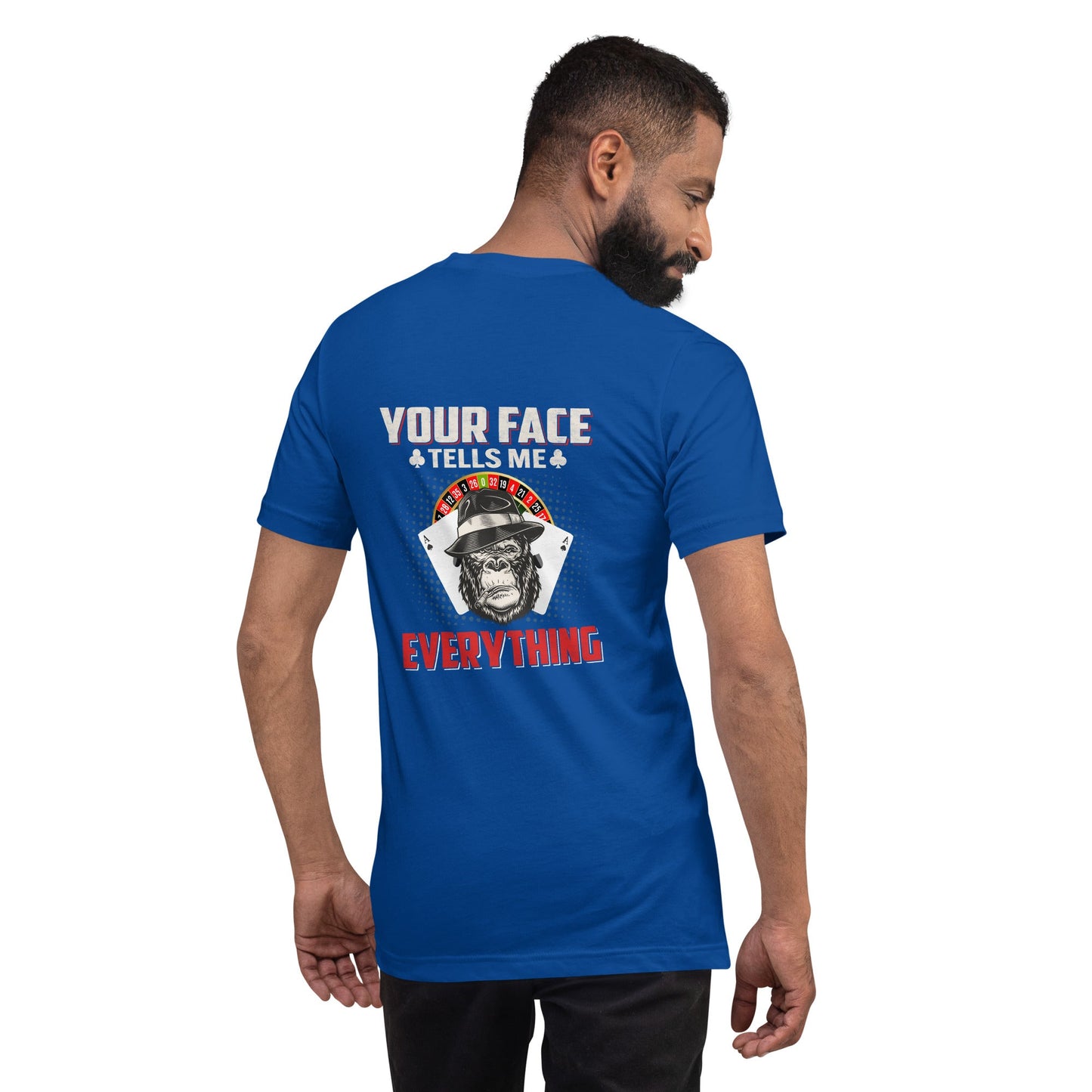 Your Face Tells me Everything - Unisex t-shirt ( Back Print ) by DarkByteGear