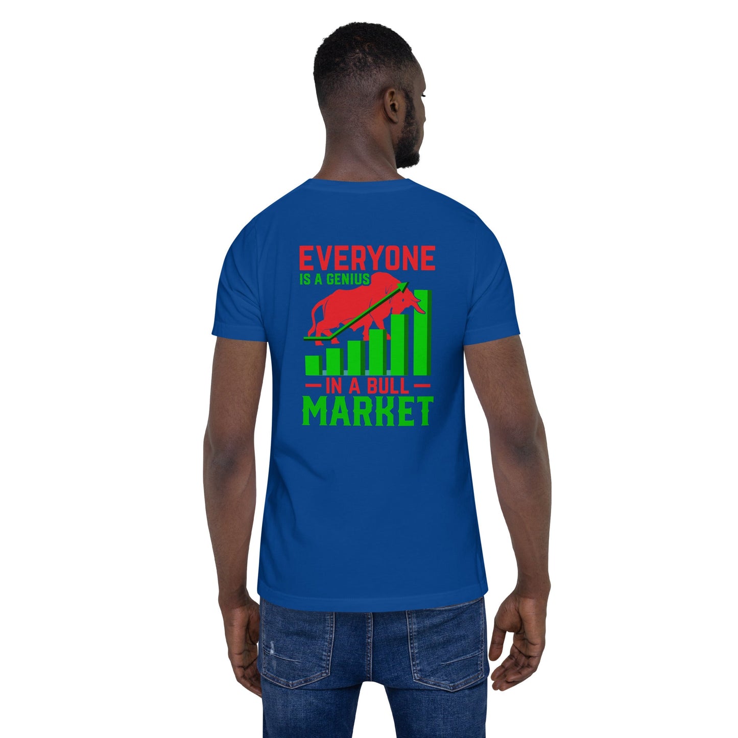 Everyone is a Genius in a Bull Market V1 - Unisex t-shirt ( Back Print ) by DarkByteGear