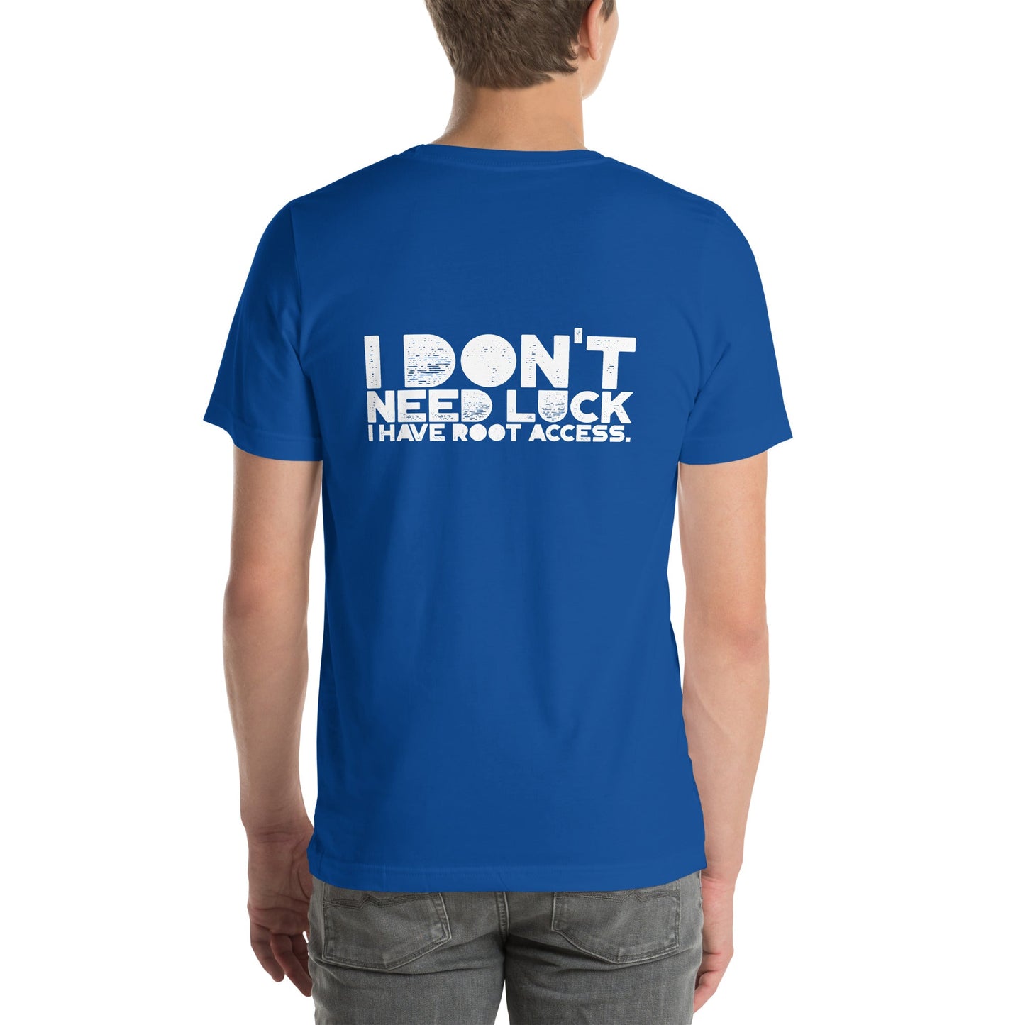 I Don't Need Luck: I Have Root Access - Unisex t-shirt by DarkByteGear