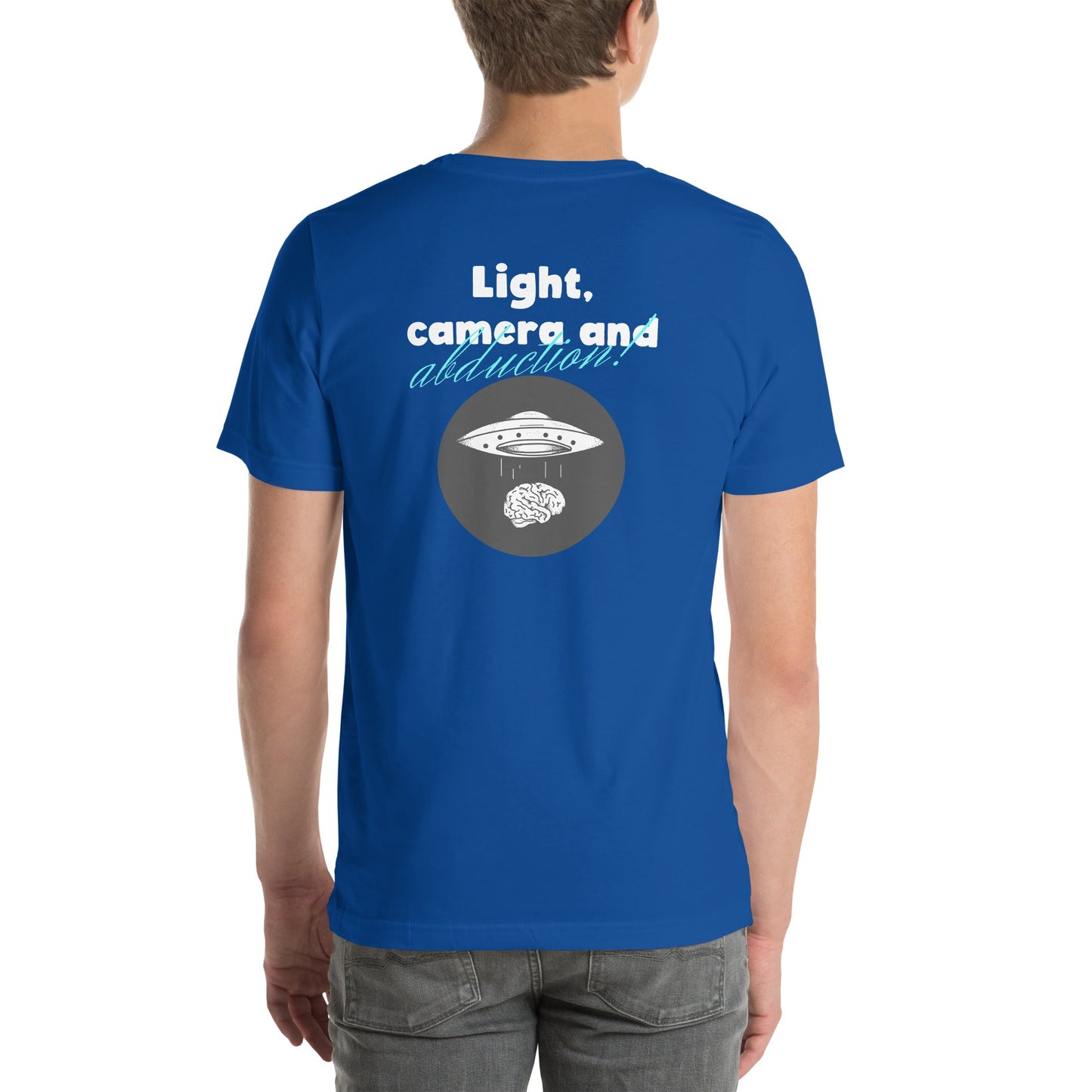 Light, Camera and Abduction - Unisex t-shirt (back print) by DarkByteGear