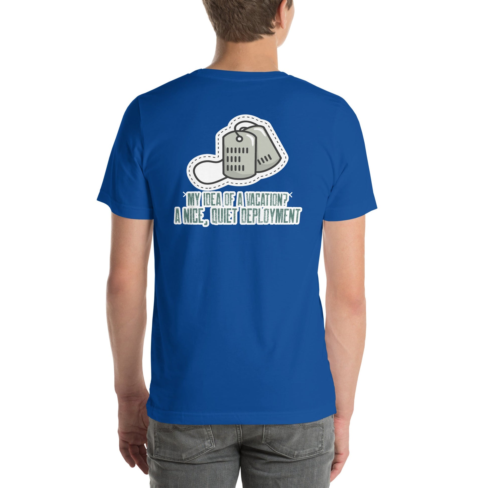 My idea of a vacation? A nice, quiet deployment v1 - Unisex t-shirt (back print) by DarkByteGear