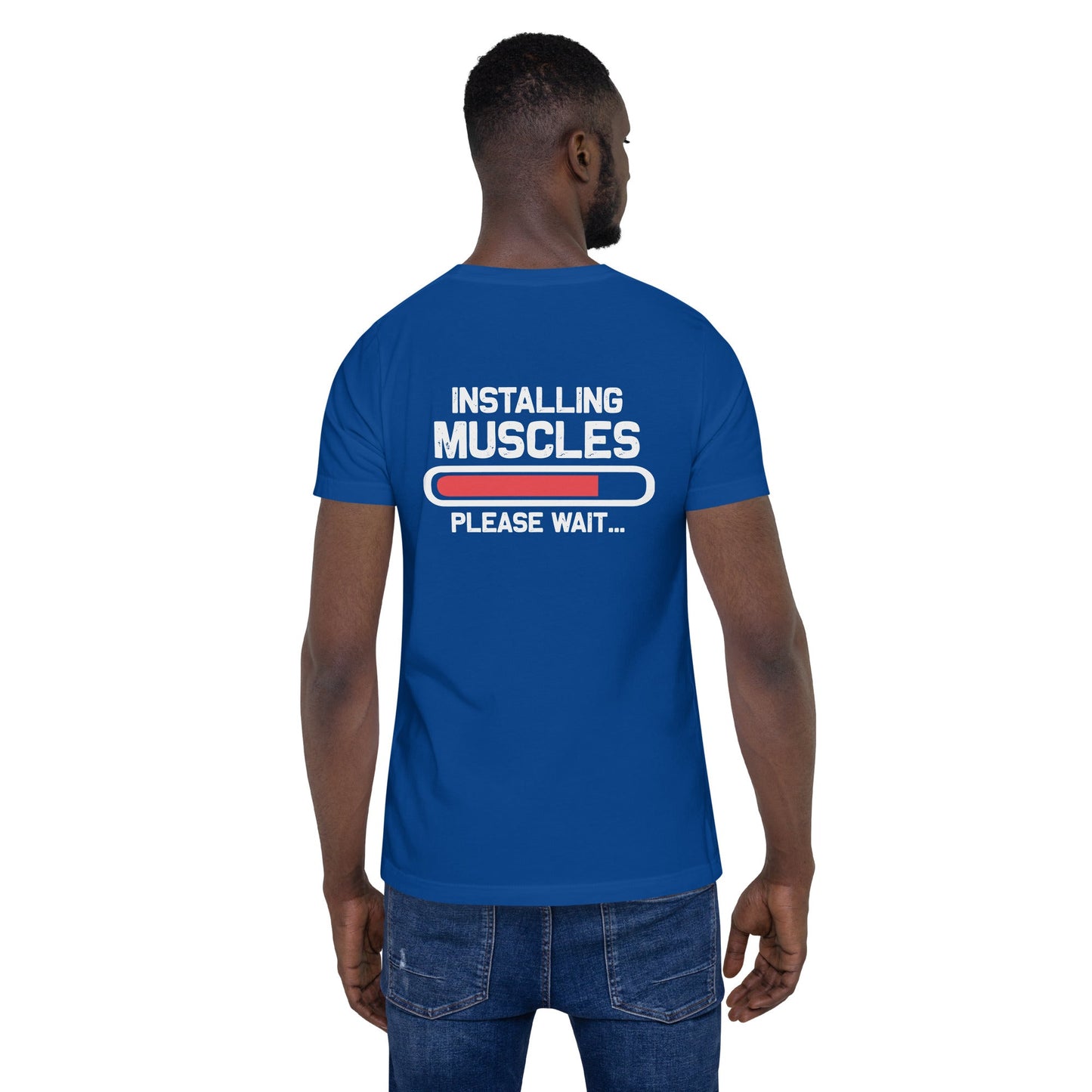 Installing Muscles Please Wait.... - Unisex t-shirt ( Back Print ) by DarkByteGear