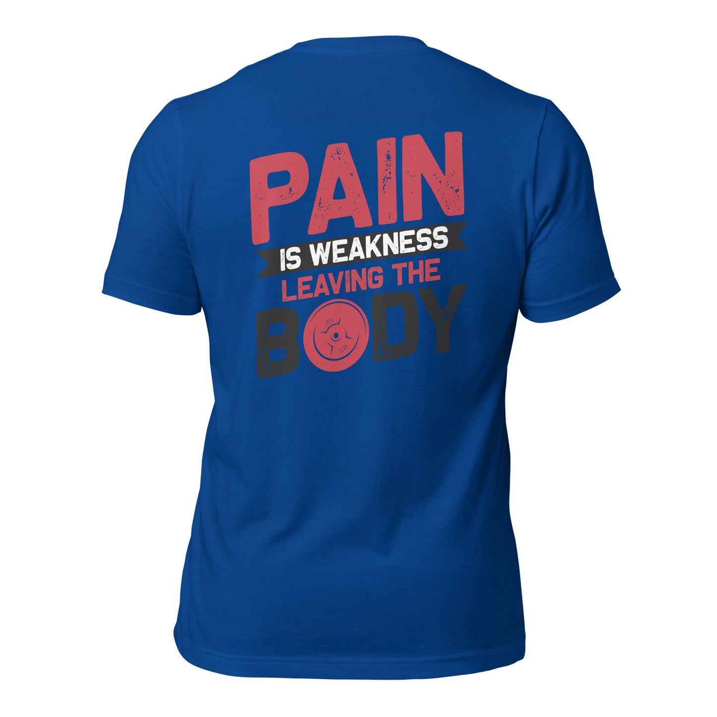 Pain is Weakness Leaving the Body - Unisex t-shirt ( Back Print ) by DarkByteGear