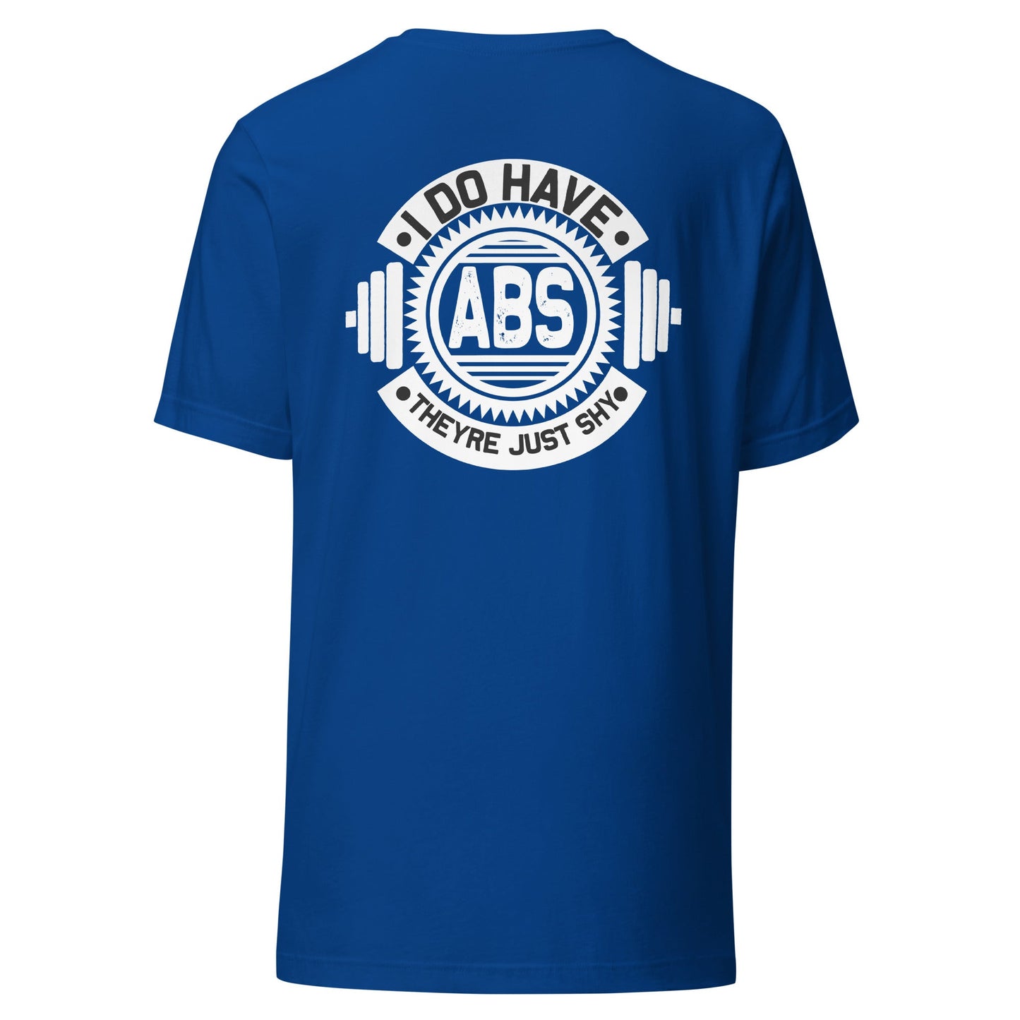 I do have ABS, they are just shy - Unisex t-shirt ( Back Print ) by DarkByteGear