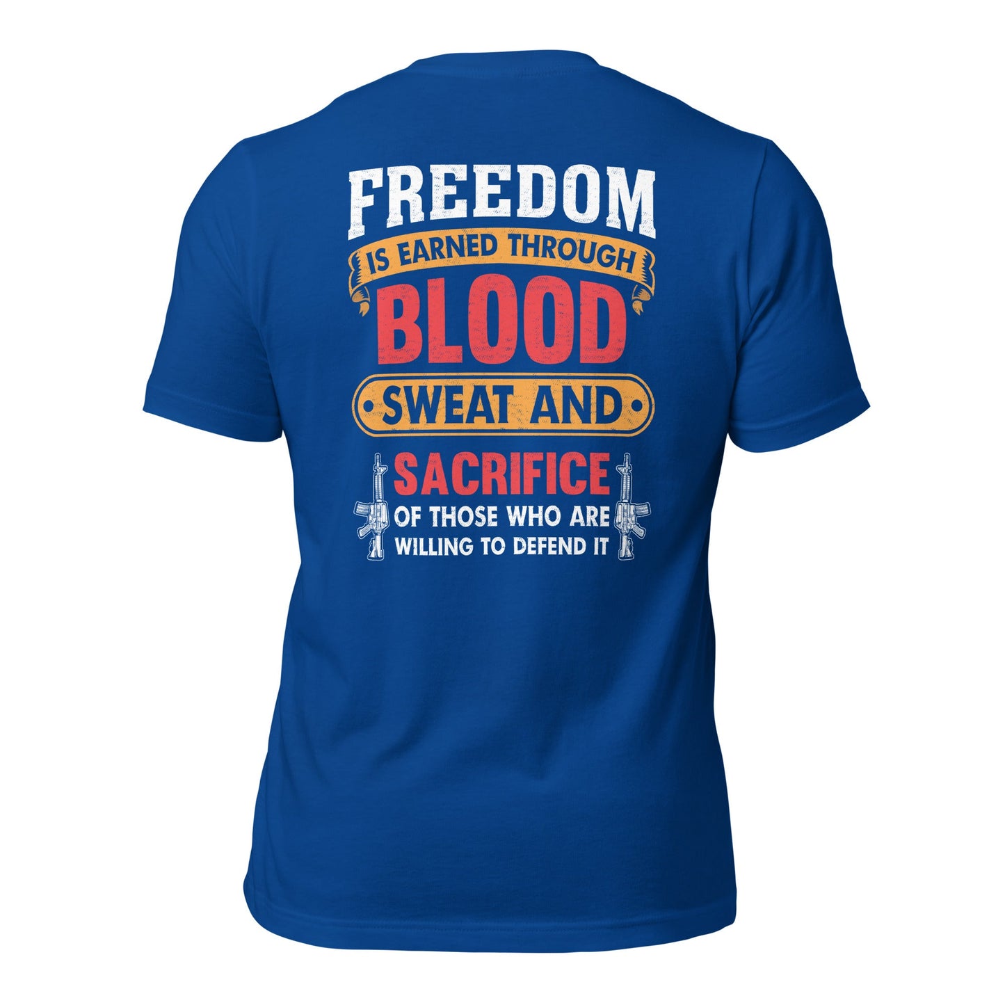 Freedom is earned through Blood, Sweat and Sacrifice - Unisex t-shirt (back print) by DarkByteGear