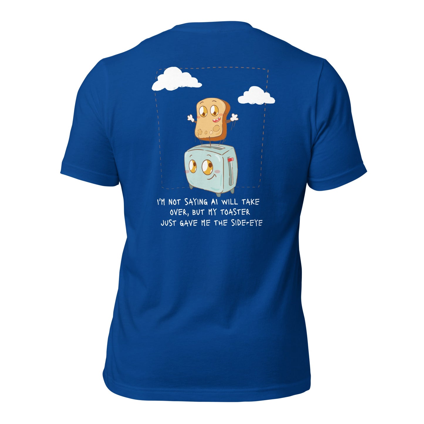 I'm not Saying AI will take over but my toaster - Unisex t-shirt ( Back Print ) by DarkByteGear