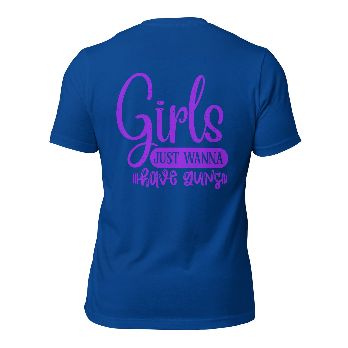 Girls just wanna have guns - Unisex t-shirt ( Back Print ) by DarkByteGear