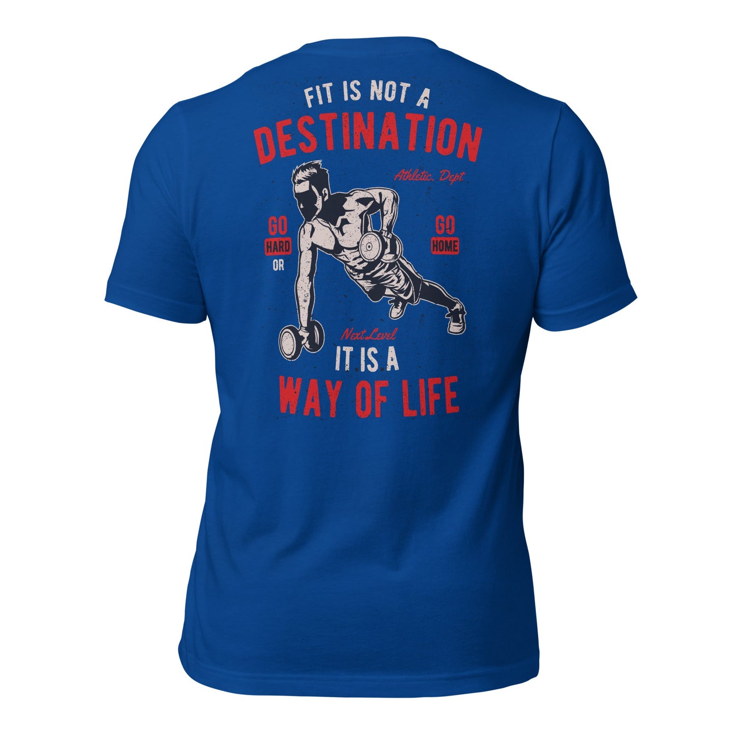 Fit is not a destination: it is a way of life - Unisex t-shirt ( Back Print ) by DarkByteGear