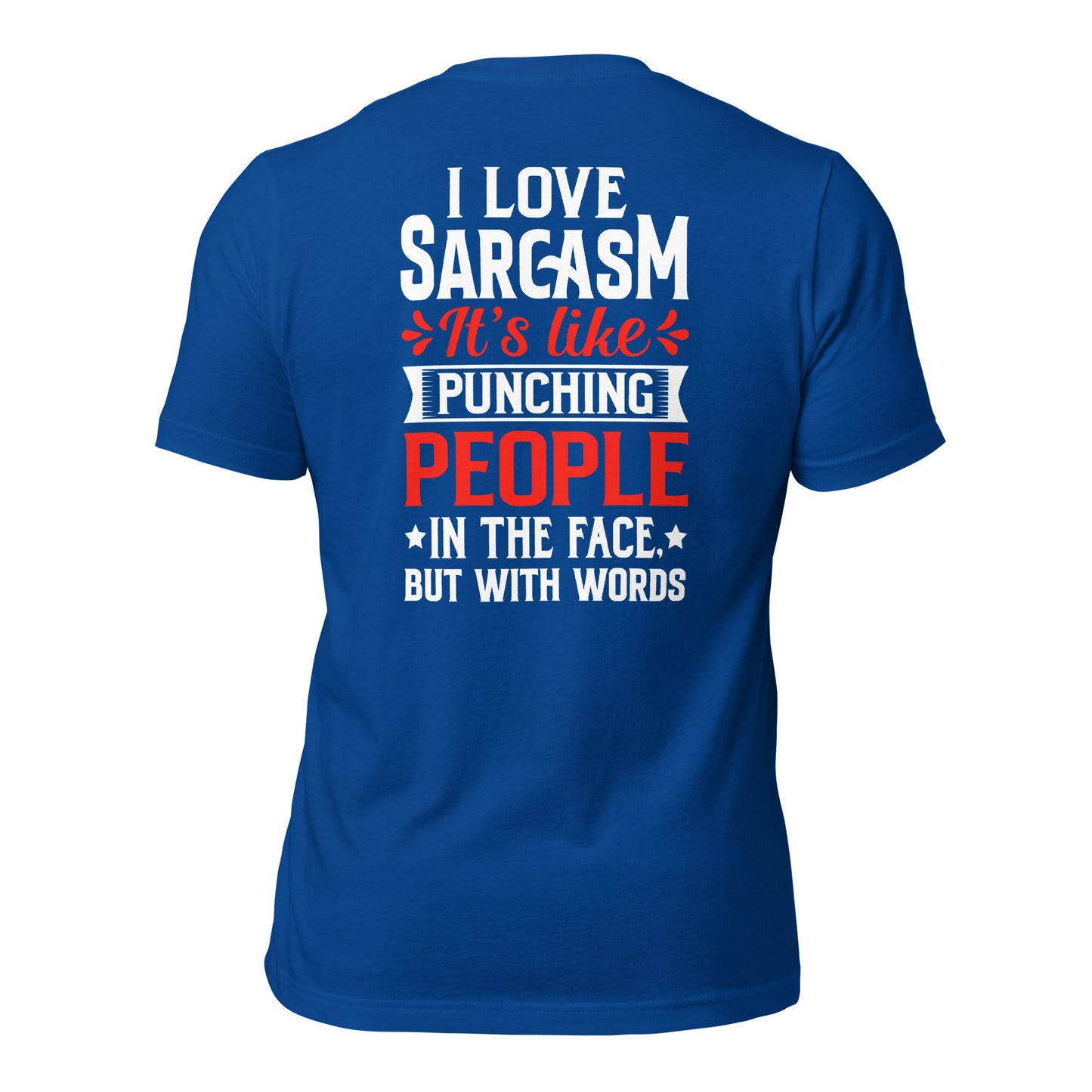 I love sarcasm; it's like punching people in the face, but with words - Unisex t-shirt ( Back Print ) by DarkByteGear