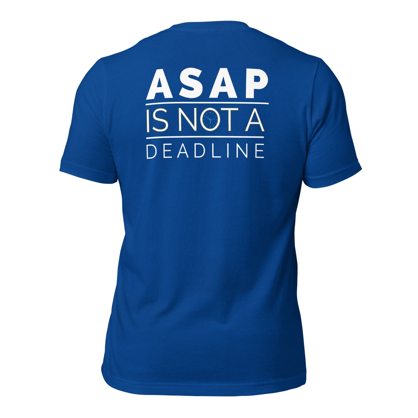 ASAP is not a Deadline - Unisex t-shirt (back print) by DarkByteGear