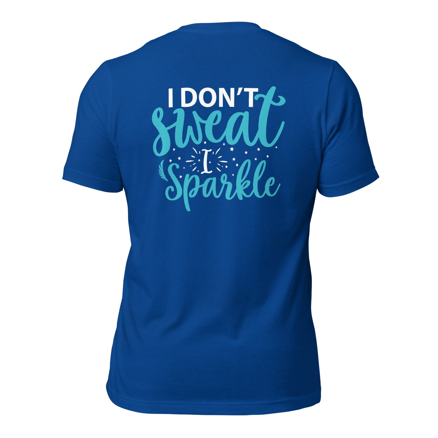 I don't sweat I sparkle - Unisex t-shirt (back print) by DarkByteGear