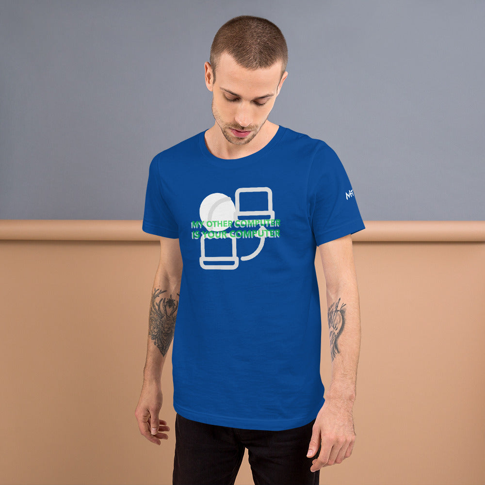My other computer is your computer - Unisex t-shirt by DarkByteGear