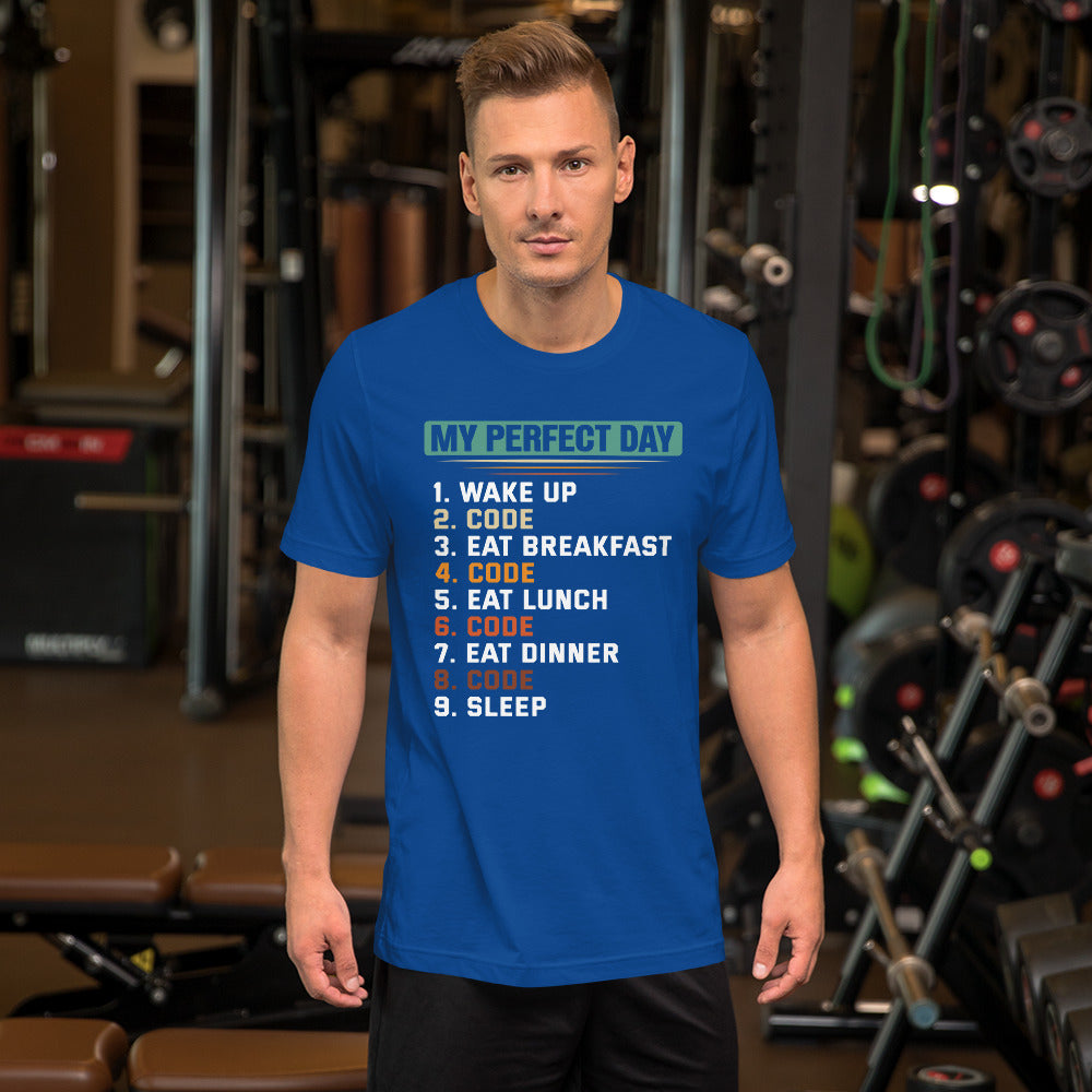 my-perfect-day-1.-wake-up-2.-code-3.-eat-breakfast-4.-code-5.-eat-lunch-6.-code-7.-eat-dinner-8.-code-9.-sleepUnisex t-shirt by DarkByteGear