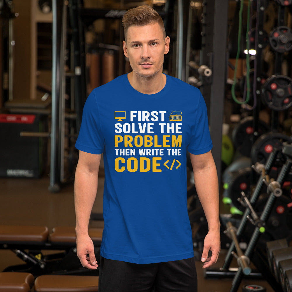 First, Solve the problem; then, Write the code - Unisex T-shirt by DarkByteGear