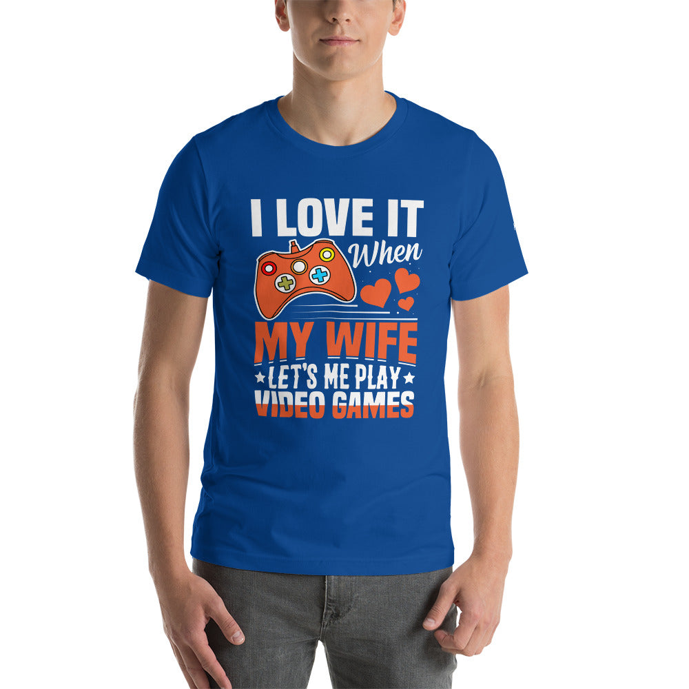 I love it when My wife Let me Play Videogames - Unisex t-shirt by DarkByteGear