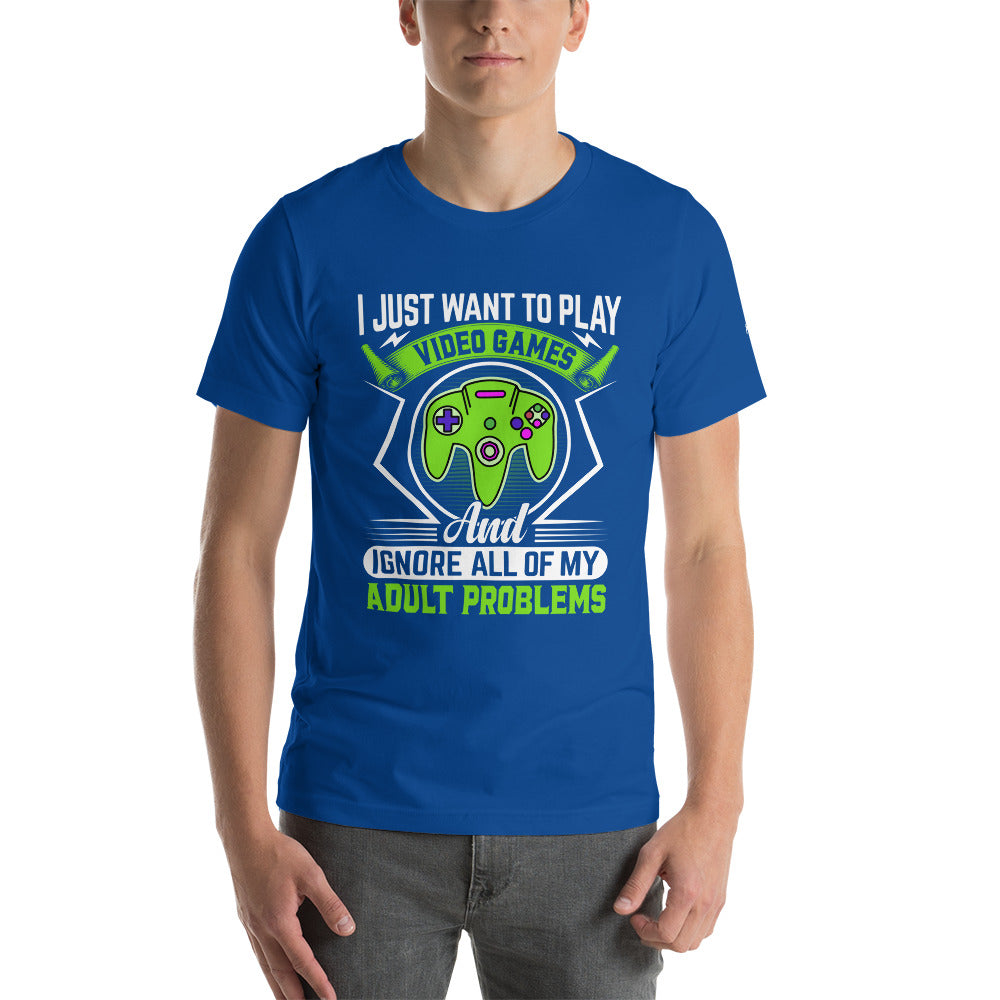I just want to Play Video games and Ignore all of My Adult Problems Unisex t-shirt by DarkByteGear