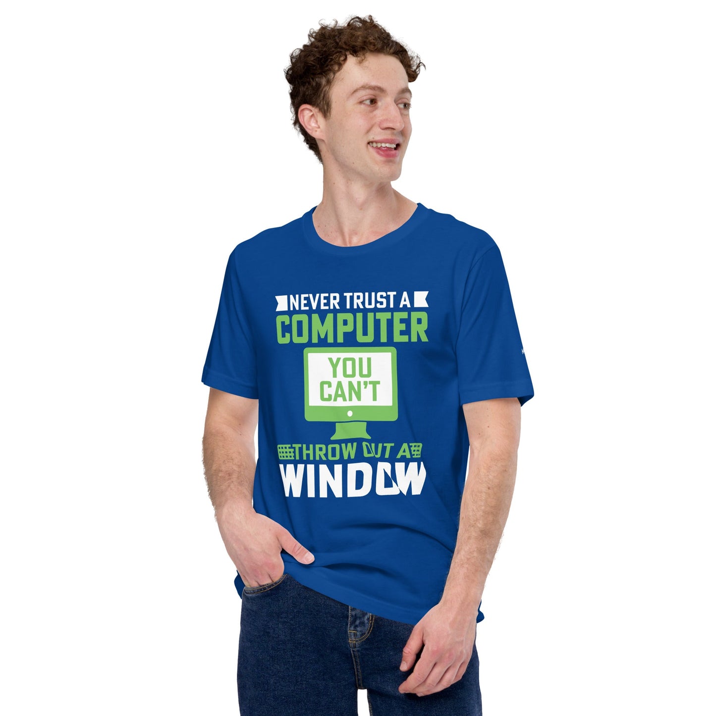 Never Trust a Computer, You can't throw outta Window - Unisex t-shirt by DarkByteGear