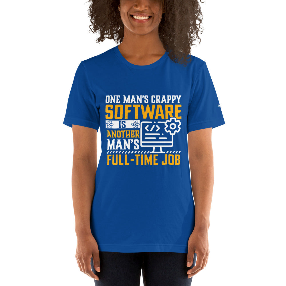 One man's Crappy Software is - Unisex t-shirt by DarkByteGear