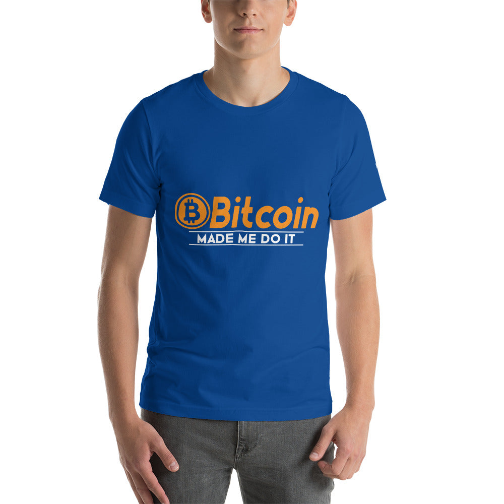 Bitcoin Made me Do it Unisex t-shirt by DarkByteGear