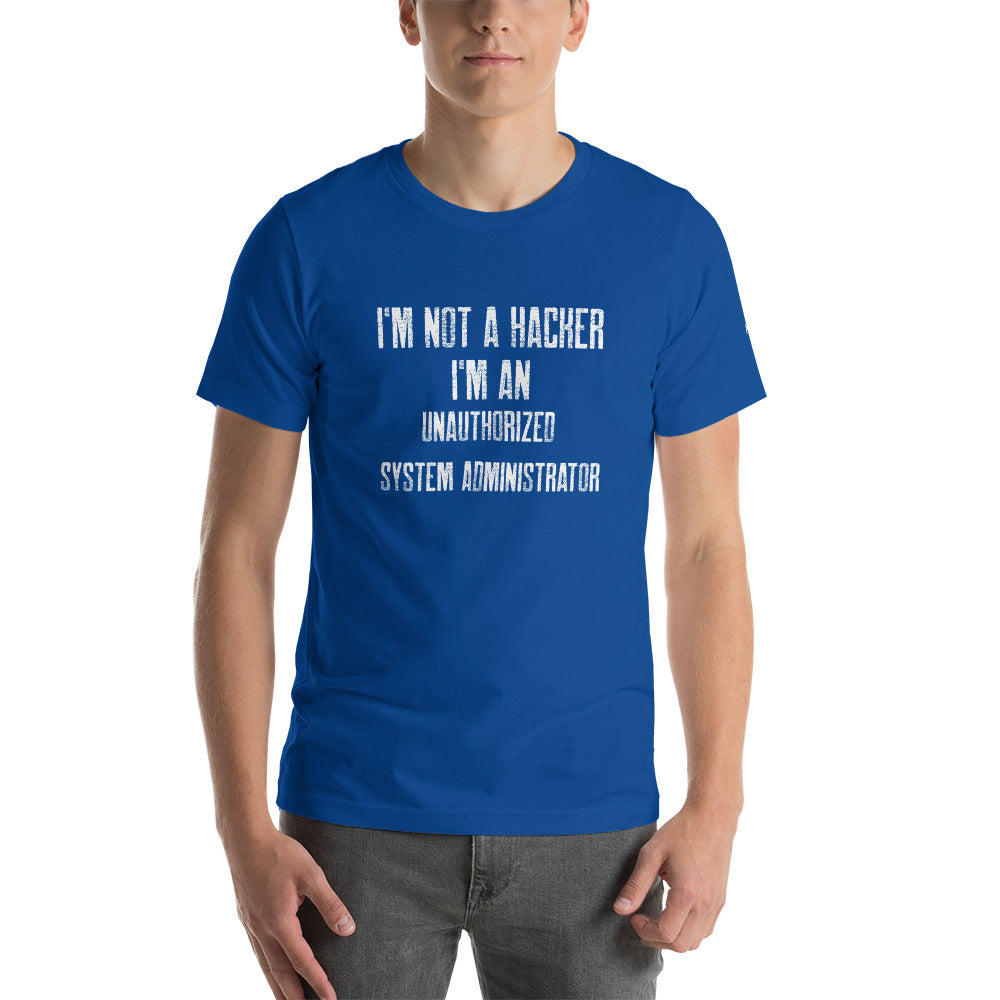 I am not a Hacker, I am an Authorized System Administrator - Unisex t-shirt by DarkByteGear