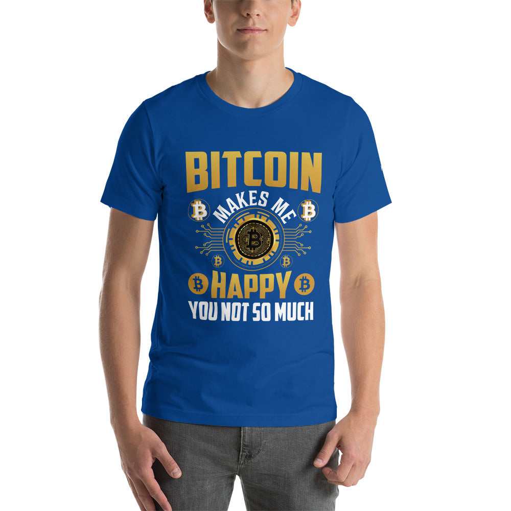 Bitcoin Makes me Happy, you Not so much - Unisex t-shirt by DarkByteGear