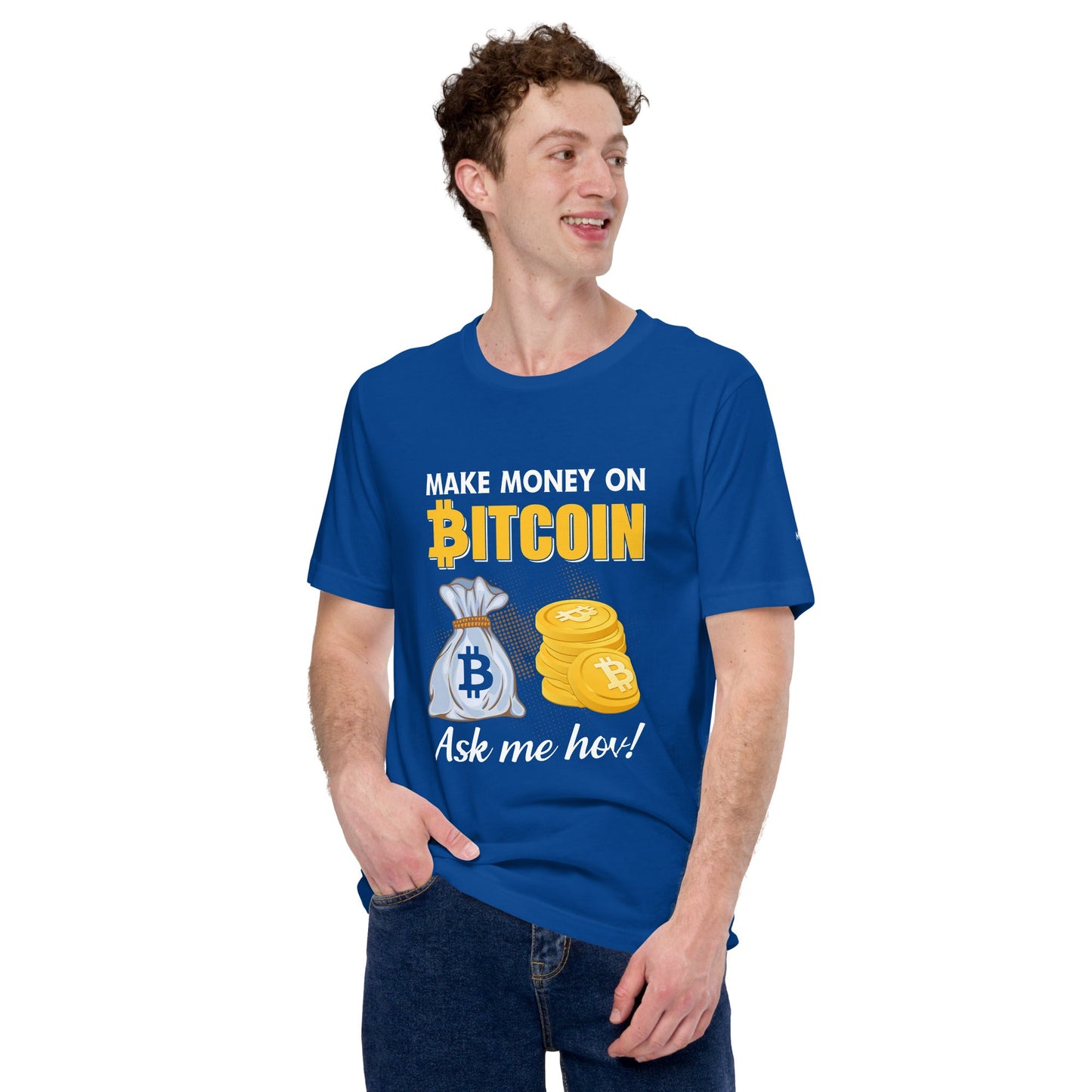 Make money on Bitcoin, Ask me how - Unisex t-shirt by DarkByteGear