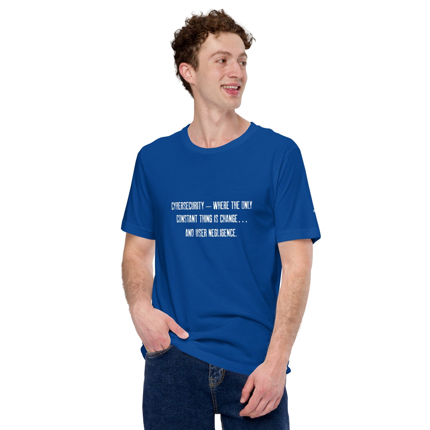 Cybersecurity where the only constant thing is change and user negligence - Unisex t-shirt by DarkByteGear