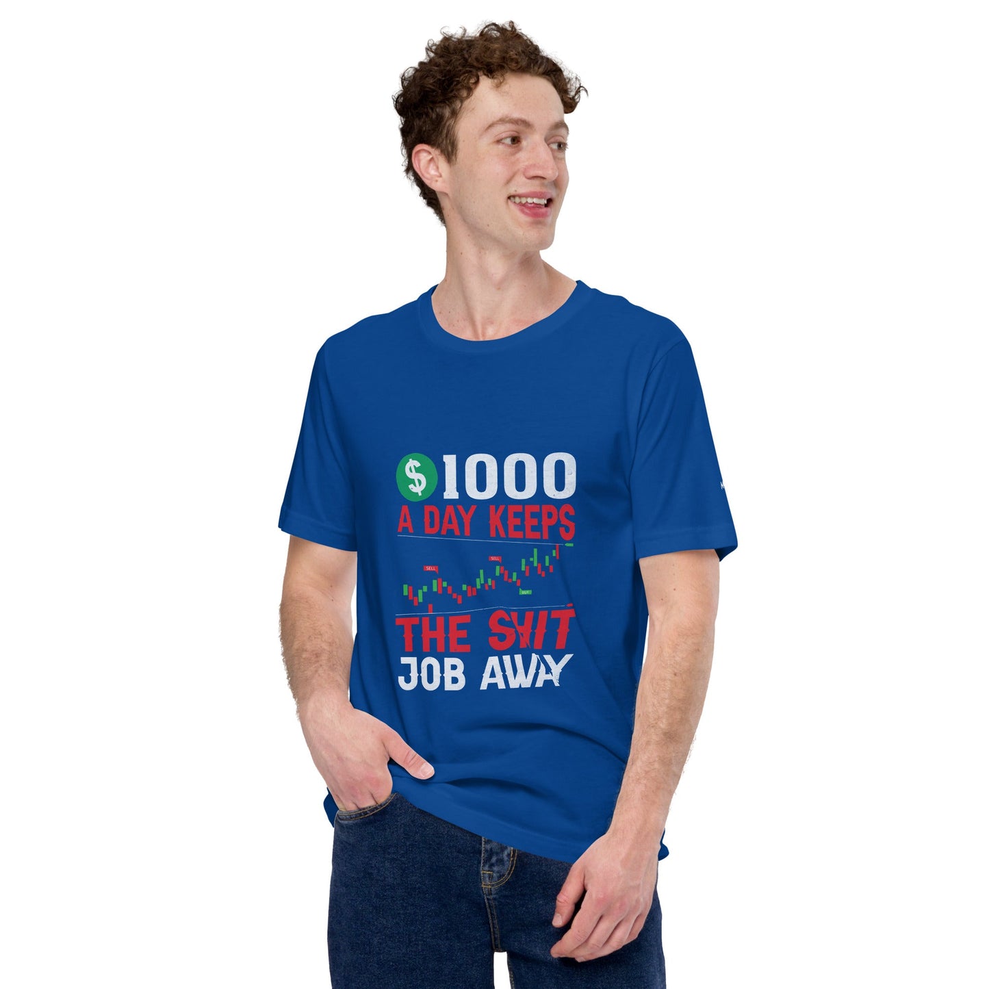 1000 A Day Keeps the Shit Job Away - Unisex t-shirt by DarkByteGear