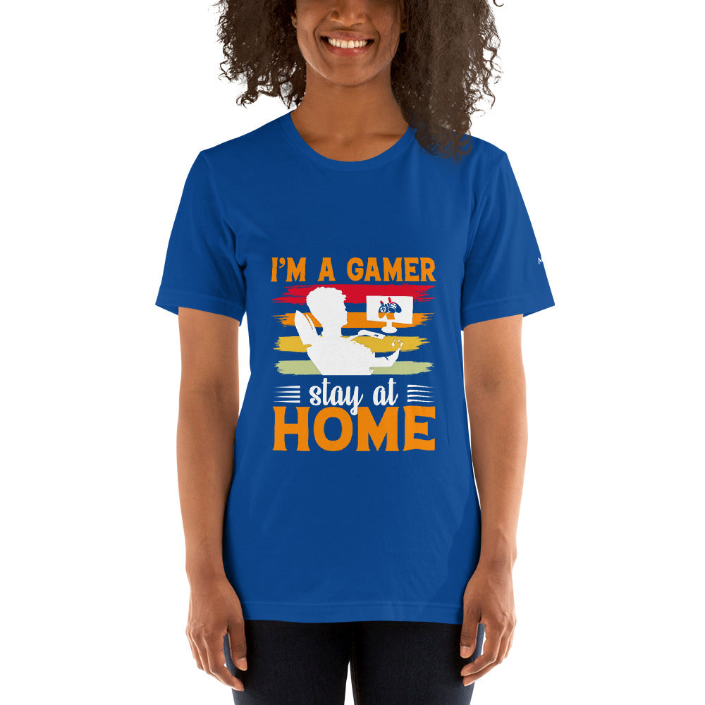I am a Gamer Stay at Home - Unisex t-shirt by DarkByteGear