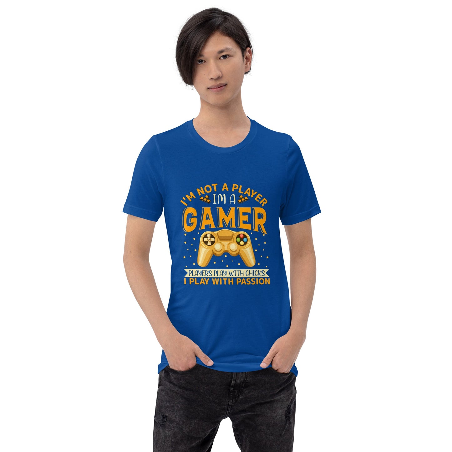 I am not a Player, I am a Gamer; Player plays with Chicks, I play with Passion - Unisex t-shirt by DarkByteGear