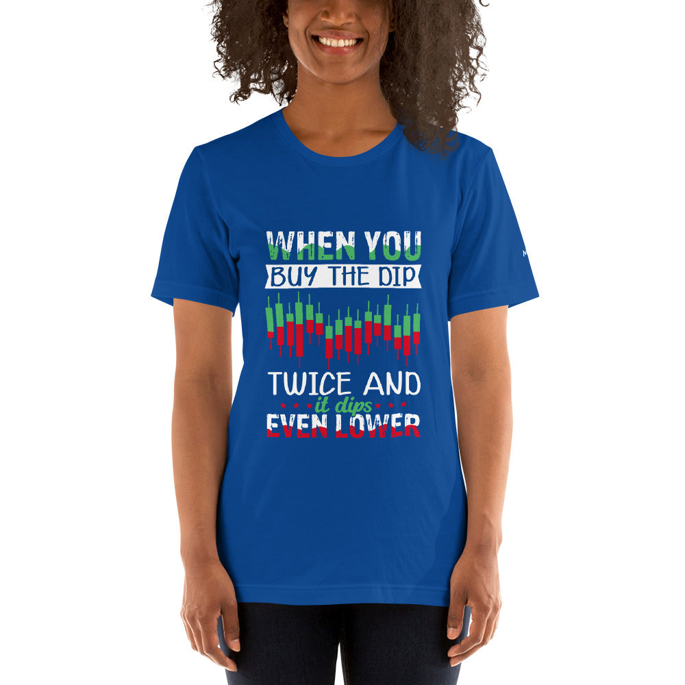 When you Buy the Dip twice and it Dips even lower - Unisex t-shirt by DarkByteGear