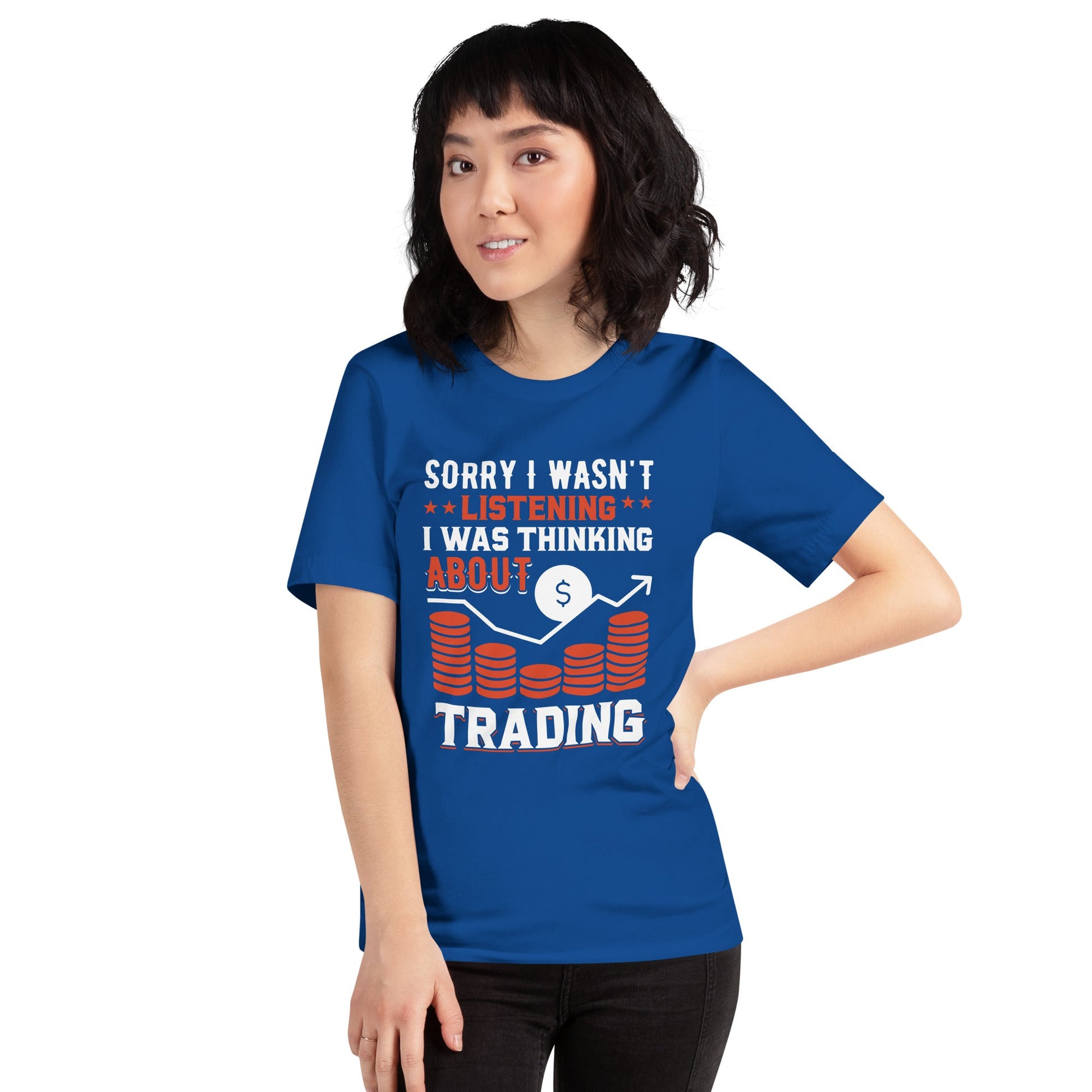 I am not Listening; I am Thinking about Trading - Unisex t-shirt by DarkByteGear