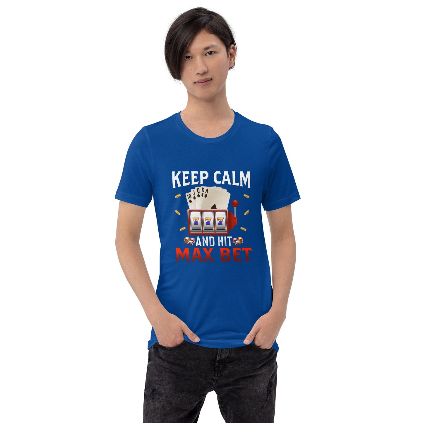 Keep Calm and Hit Max Bet - Unisex t-shirt by DarkByteGear