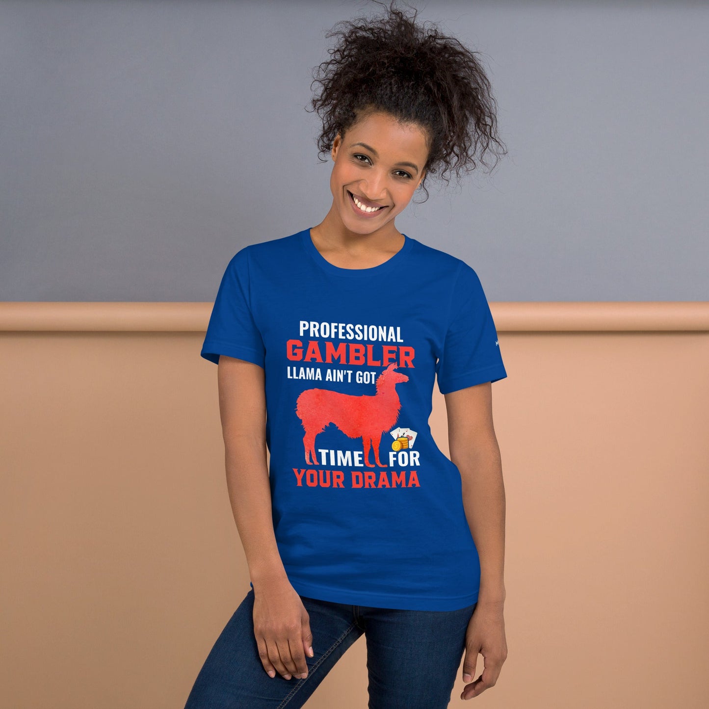 Profession Gambler Llama ain't Got time for your Drama - Unisex t-shirt by DarkByteGear