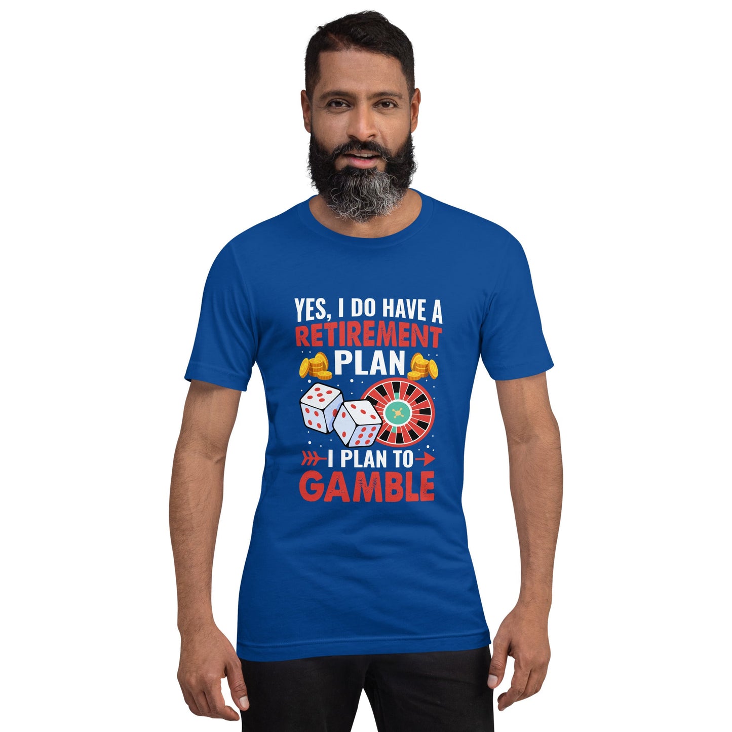 I Have a Retirement Plan; I Plan to Gamble - Unisex t-shirt by DarkByteGear
