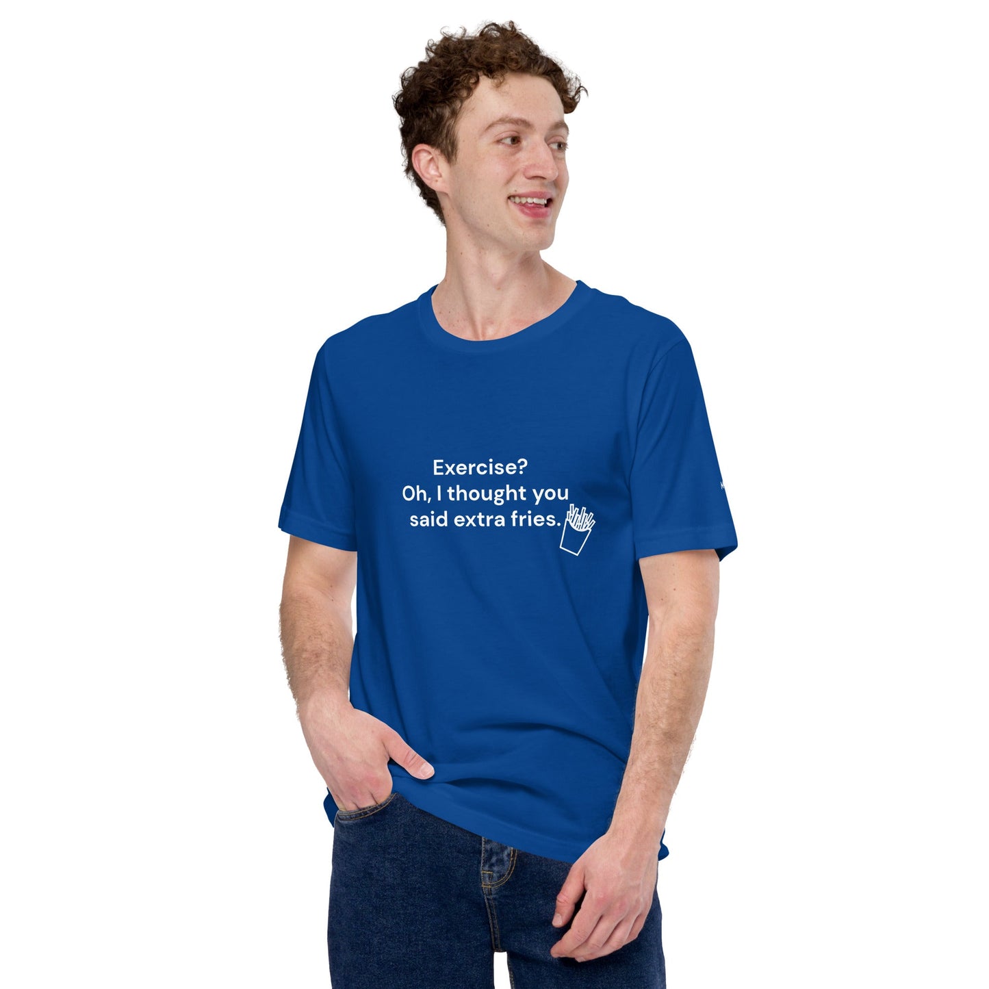 Exercise? Oh, I thought you said extra fries - Unisex t-shirt by DarkByteGear