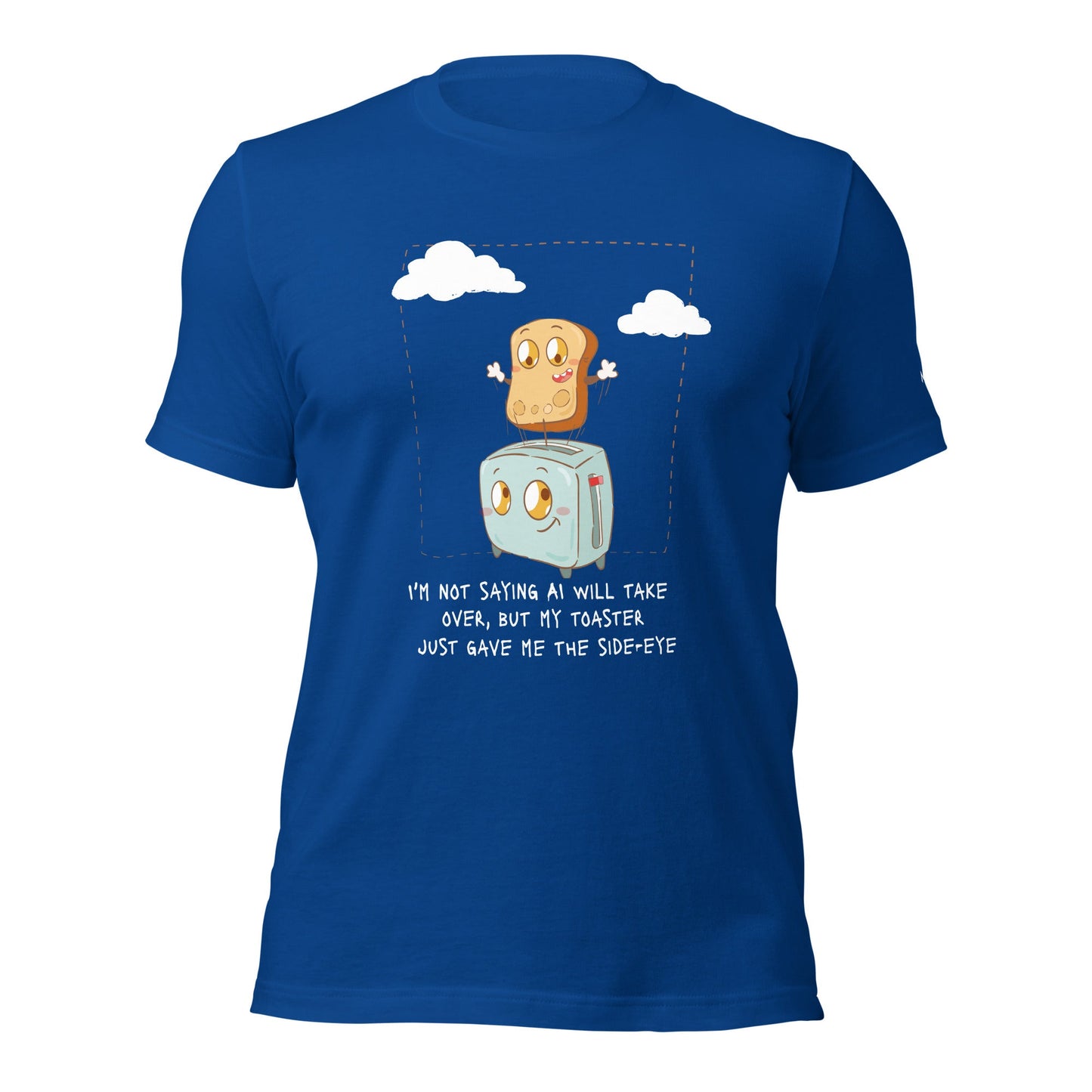 I'm not Saying AI will take over but my toaster - Unisex t-shirt by DarkByteGear