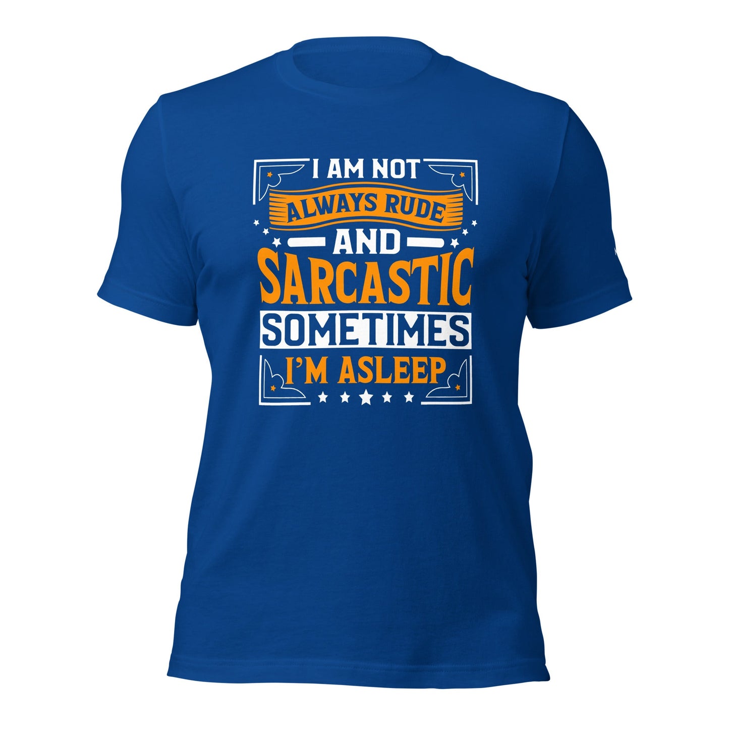 I am not always rude and sarcastic: Sometimes, I am asleep - Unisex t-shirt by DarkByteGear