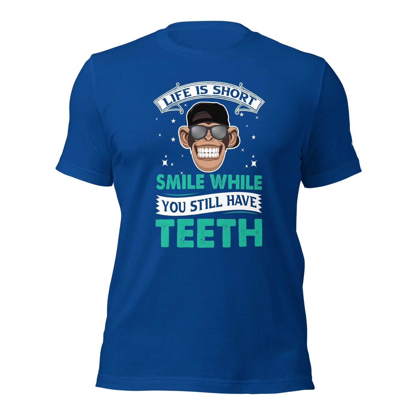 Life is Short, Smile while you still have teeth - Unisex t-shirt by DarkByteGear