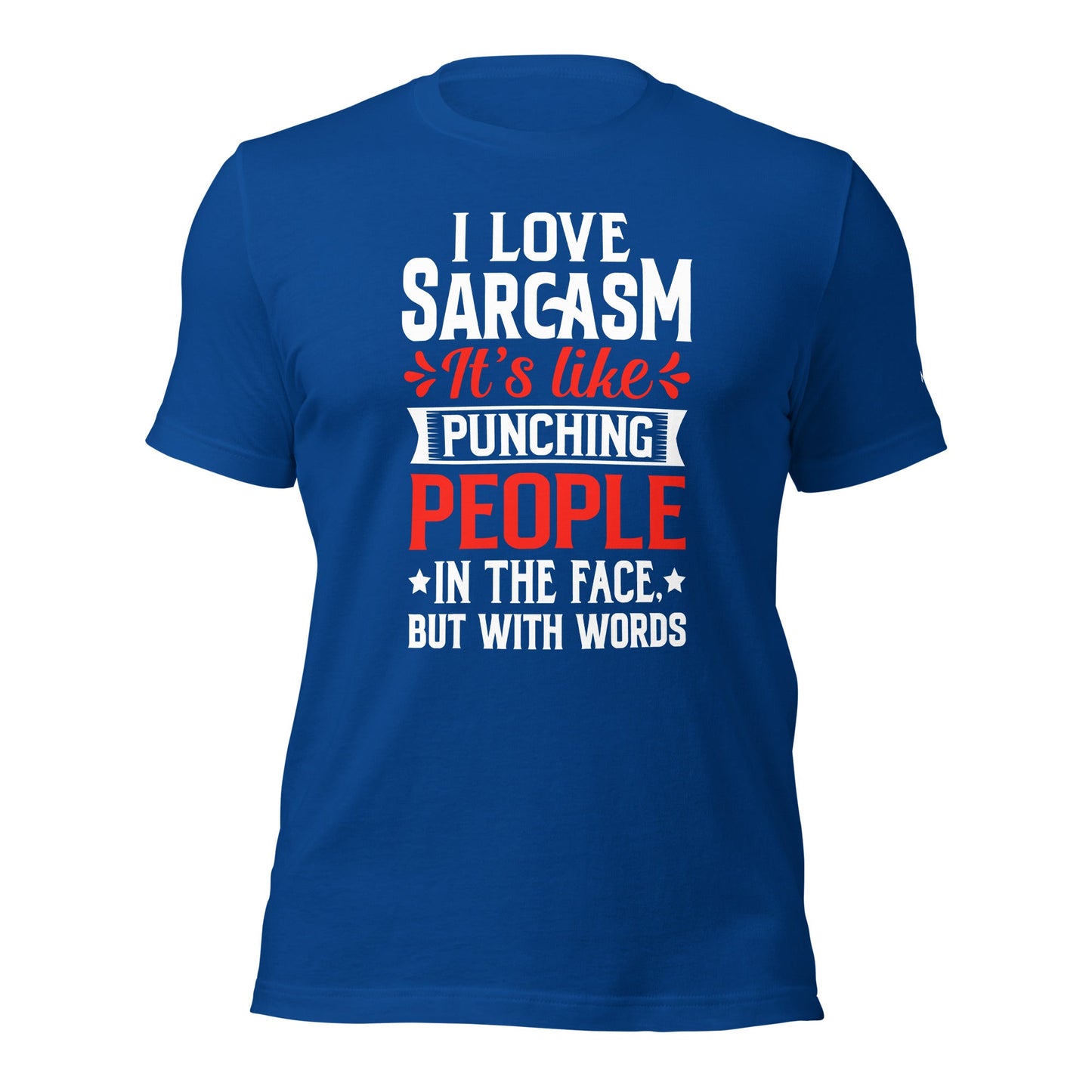 I love sarcasm; it's like punching people in the face, but with words - Unisex t-shirt by DarkByteGear