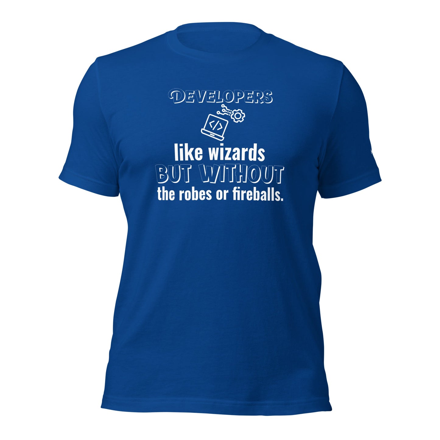 Developers: like wizards, but without the robes or fireballs. - Unisex t-shirt by DarkByteGear